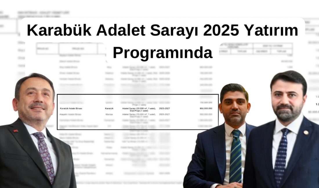 KARABÜK ADALET SARAYI 2025 YATIRIM PROGRAMINA ALINDI Karabük Adalet Sarayı 2025 yılı yatırım programına alındı