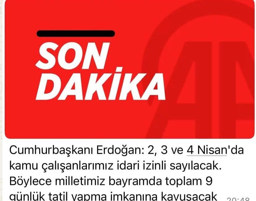 BAYRAM TATİLİ 9 GÜNE UZATILDI Cumhurbaşkanı Recep Tayyip Erdoğan, 2, 3 ve 4 Nisan tarihlerinde