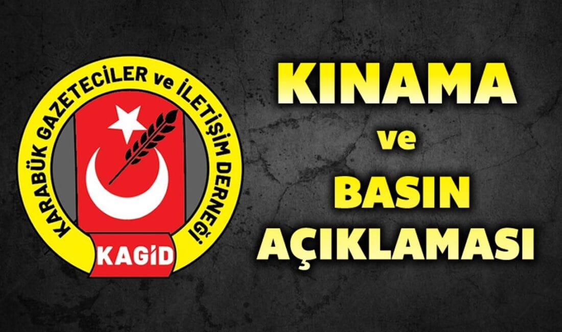 KARABÜK GAZETECİLER VE İLETİŞİM DERNEĞİ’NDEN AÇIKLAMA Karabük Gazeteciler ve İletişimciler Derneği’nden açıklama